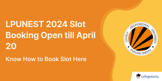 LPUNEST Slot Booking 2024 Open till April 20, Know How to Book Slot Here